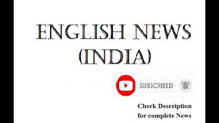 News Headlines (India)- 18/05/2024,10:42 PM GMT+5:30