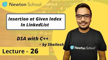 Insertion at Given Index in Linked List | DSA with C++ | Episode 26 | Shailesh Yogendra