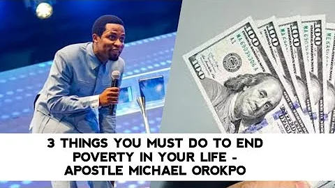 3 THINGS YOU MUST DO TO END POVERTY IN YOUR LIFE - APOSTLE MICHAEL OROKPO - DayDayNews