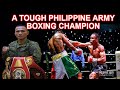 A Though Philippine Army Boxing Champion Pvt. Charly Suarez