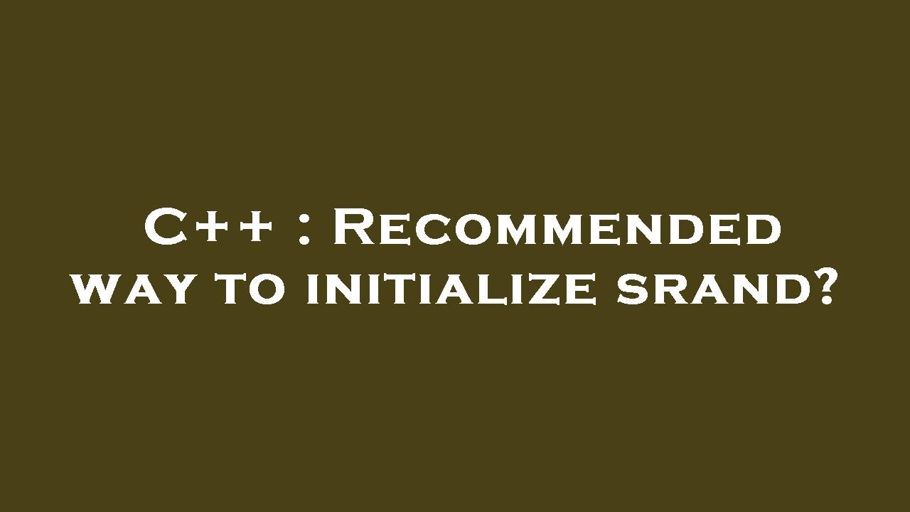 C++ : Recommended way to initialize srand? - YouTube
