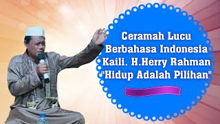 Ceramah Lucu Berbahasa Indonesia Kaili H.Herry Rahman - Hidup Adalah Pilihan