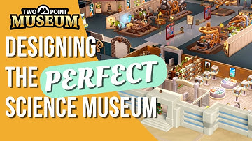 How to build the perfect science museum | Two Point Museum