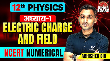 Physics Electric Charges and Field | Class 12th Chapter 1 NCERT Numericals Bihar Board