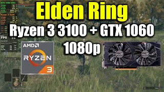 Elden Ring - Ryzen 3 3100 + GTX 1060