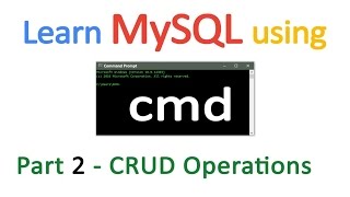 Learn MySQL with CMD - Part 2 CRUD (Create Read Update Delete) Operations