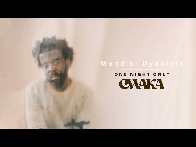 Mandisi Dyantyis - CWAKA One Night Only class=