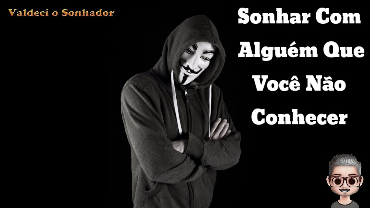 Sonhar com alguém que você não conhece pessoalmente ( significado ...