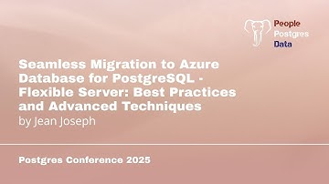 Seamless Migration to Azure Database for PostgreSQL| Jean Joseph | Postgres Conference Orlando 2025