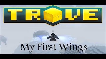 Trove - My First Wings