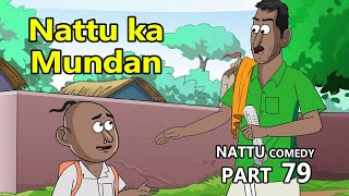 Nattu Comedy part 79 || Nattu ka mundan