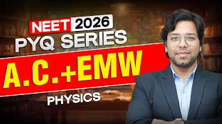 NEET 2026 Physics: A.C. + Emw PYQ Analysis &amp; Important Questions | Motion NEET
