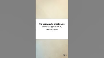 The best way to predict your future is to create it — Motivational Quote of the Day