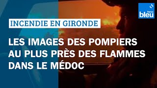 Incendie en Gironde : les images des pompiers au plus près des flammes dans le Médoc