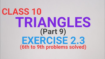 CLASS 10 TRIANGLES EXERCISE 2.3 (6th to 9th problems solved)