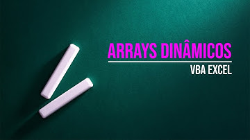 #22 Aula Arrays Dinâmicos VBA Excel