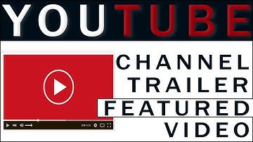 Setup Youtube Channel Trailer and Featured Video in Youtube for more subscribers and watch hours