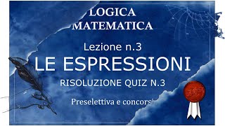 3-3 QUIZ: LE ESPRESSIONI. Preparazione concorsi. Preparazione prova preselettiva. Logica matematica