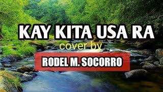 KAY KITA USA RA-cover by RODEL M. SOCORRO