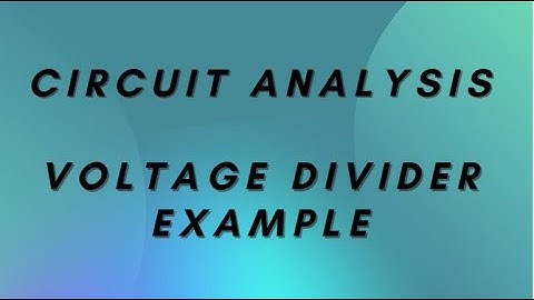 Circuit Analysis | Voltage Divider Example