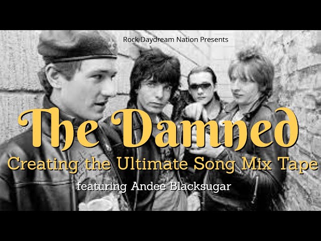 The Damned - 10 Great Songs Mix Tape (With Andee Blacksugar