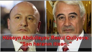 Hüseyn Abdullayev Rəsul Quliyevə: \
