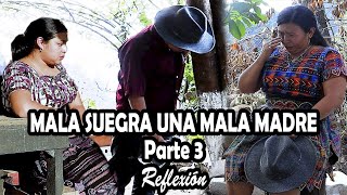 MALA SUEGRA UNA MALA MADRE Parte 3 Reflexión