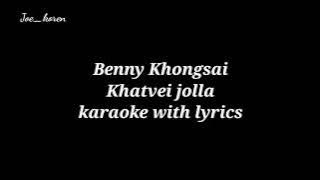 Khatvei jolla/ Benny Khosngsai / karaoke lyrics