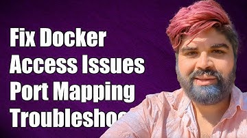 Fix Docker Container Access Issues: Troubleshooting Port Mapping Problems