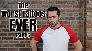 The Worst Tattoos Ever Pt 6