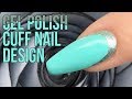 How To Create a Cuff Nail Design with Gel Polish - Quick and Easy Tutorial