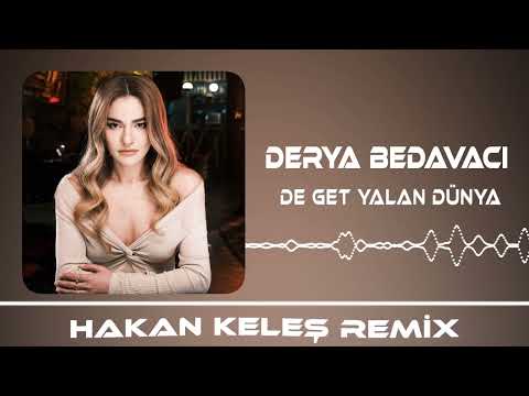 Derya Bedavacı  - De Get Yalan Dünya (Hakan Keleş Remix) İbrahim Erkal