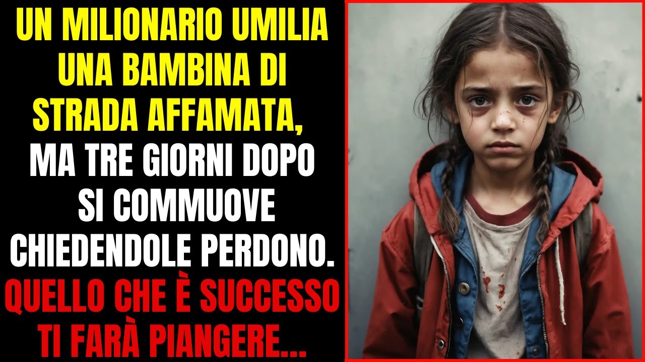 UN MILIONARIO UMILIA UNA BAMBINA DI STRADA AFFAMATA, MA TRE GIORNI DOPO ...
