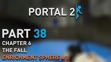 Portal 2 - Walkthrough - Part 38 [Chapter 6: The Fall - Enrichment Sphere #1] 1080p 60 fps