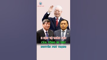 Chân Dung 2 Cận Vệ Thân Cận Của Tổng Bí Thư Nguyễn Phú Trọng