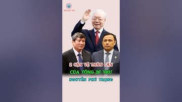 Chân Dung 2 Cận Vệ Thân Cận Của Tổng Bí Thư Nguyễn Phú Trọng