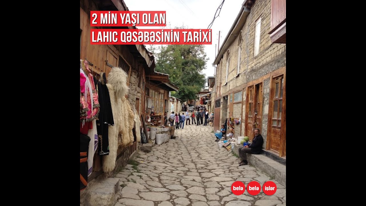 2 min yaşı olan Lahıc haqqında maraqlı faktlar