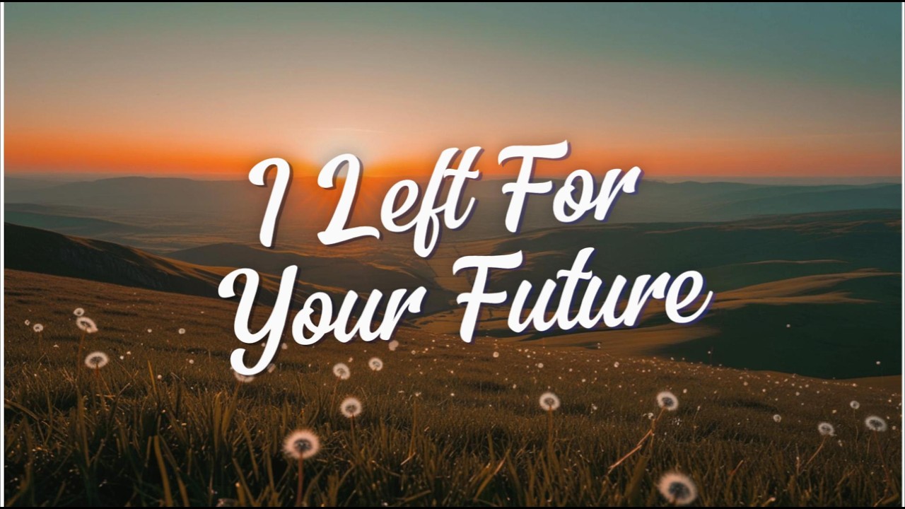 I Left For Your Future