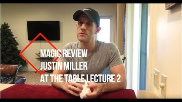 Magic Review: Justin Miller At the Table Lecture 2: Sept 4, 2019
