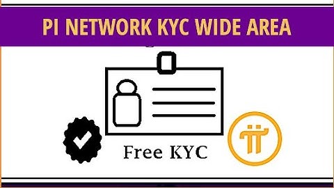 Pi Network chuẩn bị phát hành App KYC diện rộng | Pi Network releases wide-area KYC App