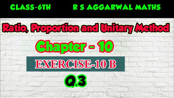 CLASS-6TH /CH- 10 / RATIO, PROPORTION AND UNITARY METHOD/ EXERCISE-10 B/PART-3 /R S AGGARWAL MATHS /