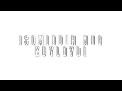 Isomiddin Nur Kuylaydi