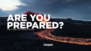 The Story of Mount Pelée and the Need to Be Prepared