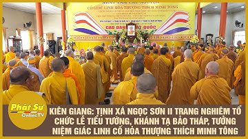 KIÊN GIANG: TỊNH XÁ NGỌC SƠN II TRANG NGHIÊM TỔ CHỨC LỄ TIỂU TƯỜNG CỐ HÒA THƯỢNG THÍCH MINH TÔNG