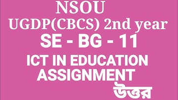 NSOU.UGDP(CBCS)2nd year.SE - BG - 11// ICT IN EDUCATION.TEE.ASSIGNMENT.DECEMBER2022 JUNE2023