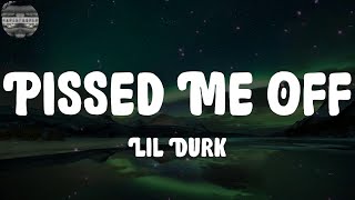 Lil Durk - Pissed Me Off (Lyrics)