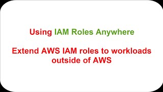 AWS IAM Roles Anywhere - Introduction & Demo | Amazon Web Services