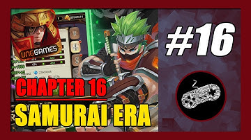 Chapter 16 | Samurai Era Gameplay Walkthrough (Android) Part 16