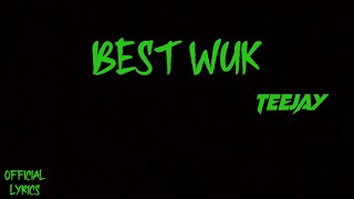 Teejay - Best Wuk (Official Lyrics Video)