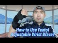How to Use Featol Adjustable Wrist Brace?